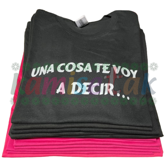 Camisetas negras de fiestas Una cosa te voy a decir