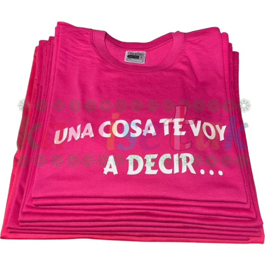 Camisetas magenta de fiestas Una Cosa te voy a Decir